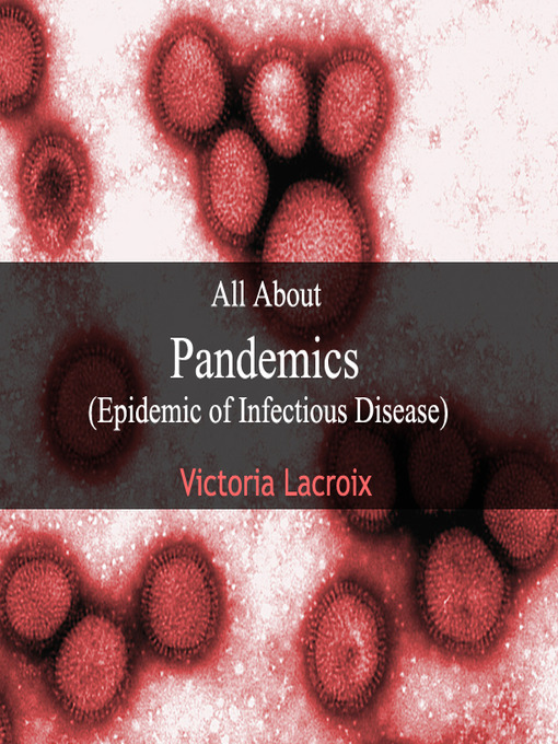 Title details for All About Pandemics by Victoria Lacroix - Available